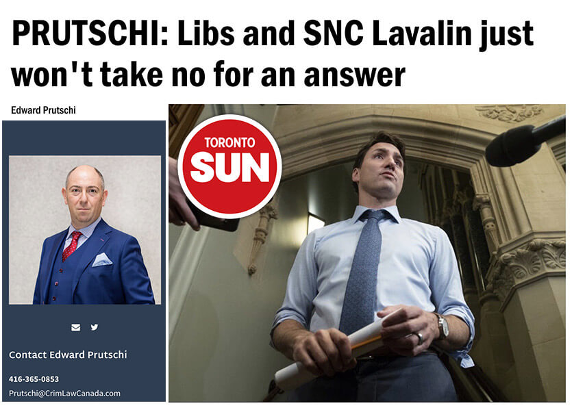 Prutschi Libs And Snc Lavalin Just Wont Take No For An Answer Prutschi: Libs And Snc Lavalin Just Won'T Take No For An Answer 7 Edward Prutschi Criminal Lawyer Toronto